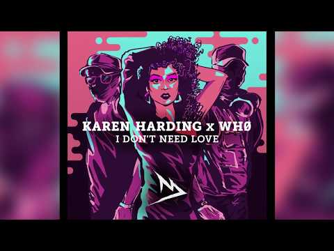 Karen Harding x Wh0 - I Don't Need Love (Amaryllis Bootleg)