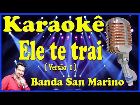Karaokê Ele te trai - Banda San Marino (FAVOR OLHE A DESCRIÇÃO)
