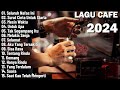 Lagu Cafe Santai Enak Di Dengar Akustik Terbaik 2024