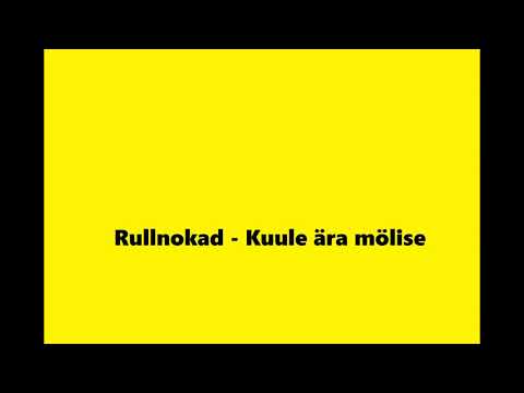 Rullnokad - Kuule ära mölise