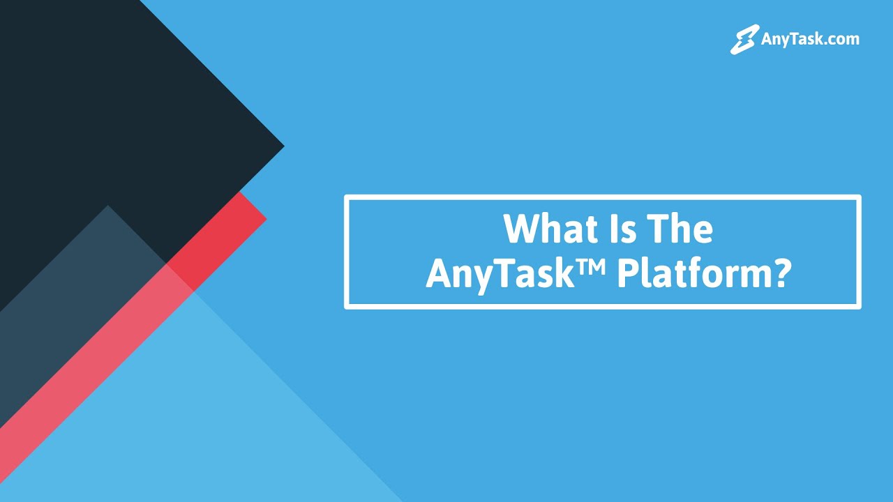 What Is The AnyTask™ Platform?