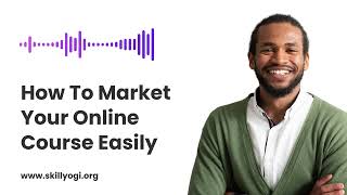 How to Market Your Online Course and Attract More Students | Proven Strategies