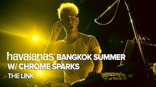 Havaianas Bangkok Summer w/ Chrome Sparks at The Link