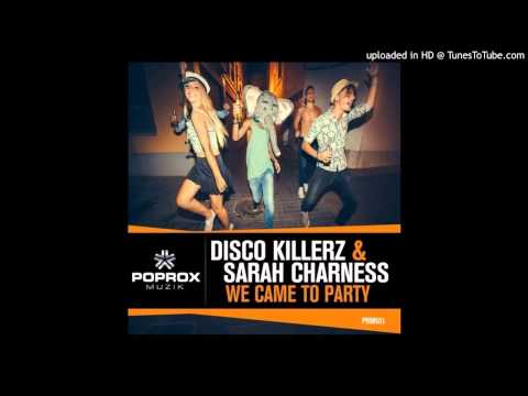 Disco Killerz & Sarah Charness - We Came To Party (Original Mix)