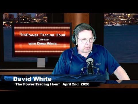 April 2nd, Power Trading Hour with David White on TFNN - 2020