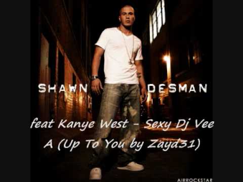 Shawn Desman feat Kanye West - Sexy Dj Vee A Remix (Up To You by Zayd31) .wmv