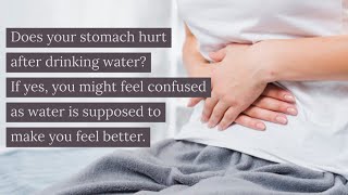 Does Your Stomach upset After Drinking Water? / Some reasons & Solution for stomach pain