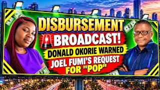DISBURSEMENT BROADCAST: PST DONALD OKORIE WARNED JOEL FUMI FOR REQUESTING FOR POP