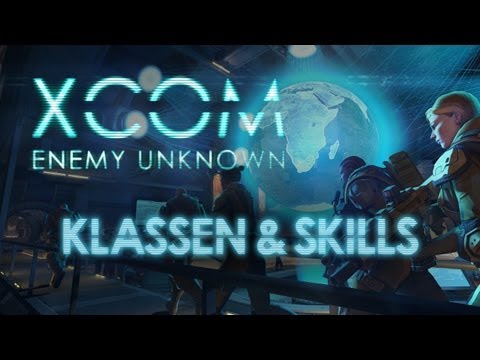 XCOM: Enemy Unknown Tutorial - Klassen, Skills & Taktik Guide (German/HD)