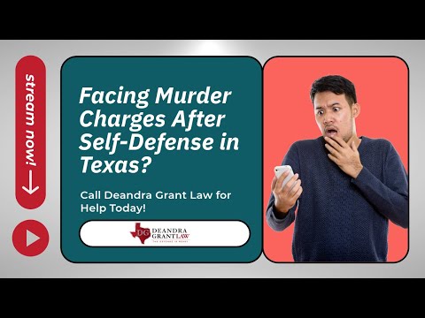 Facing Murder Charges After Self-Defense in Texas? | Call Deandra Grant Law for Help Today!
