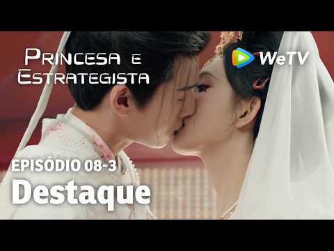 【Princesa e Estrategista】EP08-3｜Destaque | Li Yun Rui e Meng Zi Yi | WeTV