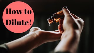 How to Dilute Essential Oils-how you can make Essential Oils More Effective!