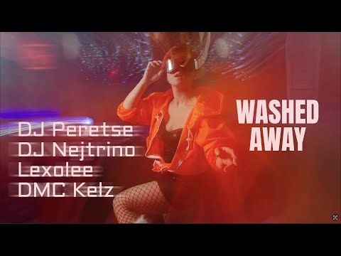 DJ Peretse, DJ Nejtrino, Lexolee, DMC Kelz - Washed Away