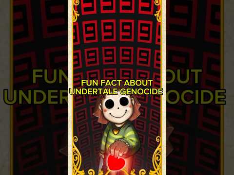 FUN FACT ABOUT UNDERTALE GENOCIDE RUN #undertale