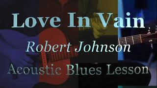 Love In Vain - Robert Johnson - Acoustic Blues Lesson