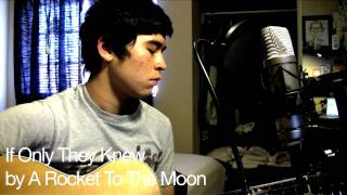 If Only They Knew (cover by A Rocket To The Moon)