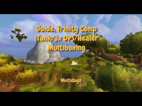 Guide: Trinity Comp Tank/3x DPS/Healer Multiboxing! x5 WoW High End PvE Mythic + and Raiding Team