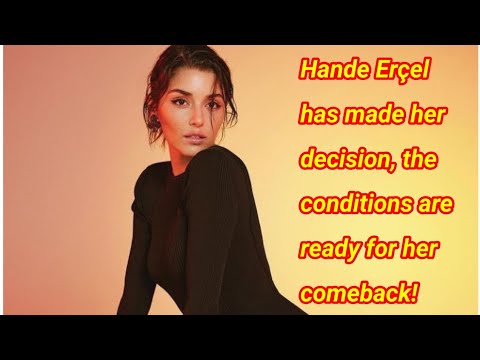 Hande Erçel has made her decision, the conditions are ready for her comeback!#Sen Çal Kapimi# Hande