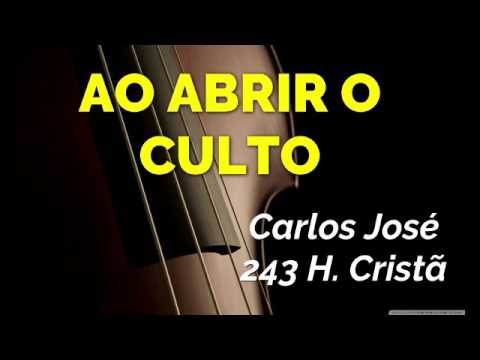 AO ABRIR O CULTO-Carlos José - 243 H. Cristã
