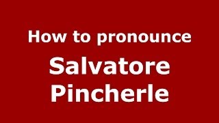 How to pronounce Salvatore Pincherle