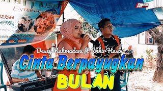 Download lagu CINTA BERPAYUNGKAN BULAN || DESSY RAHMADANI ft AKHIR HASBY, Cipt. Eddy Lestaluhu mp3
