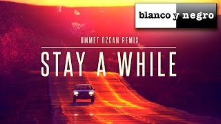 Dimitri Vegas &amp; Like Mike - Stay A While (Ummet Ozcan Remix) Official Audio