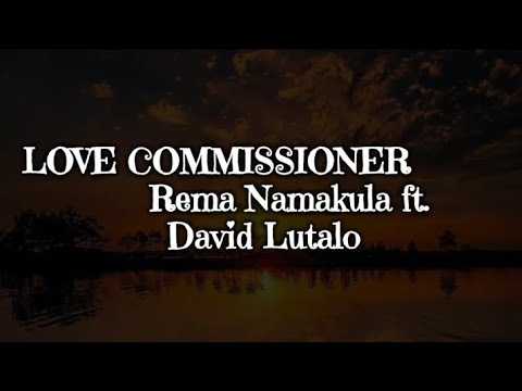 Rema Namakula feat. David Lutalo  -  LOVE COMMISSIONER. @royallyricstv256 (Lyrics)