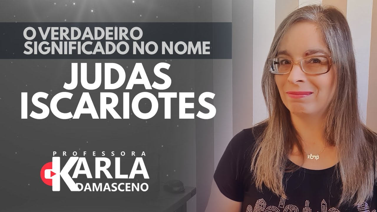 O Verdadeiro significado no nome JUDAS ISCARIOTES