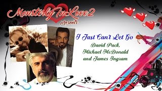 David Pack, Michael McDonald &amp; James Ingram - I Just Can&#39;t Let Go (1985)