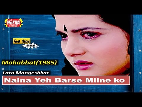 Naina Yeh Barse Milne ko Tarse ((Heera Jhankar)) Mohabbat(1985))_with GEET MAHAL