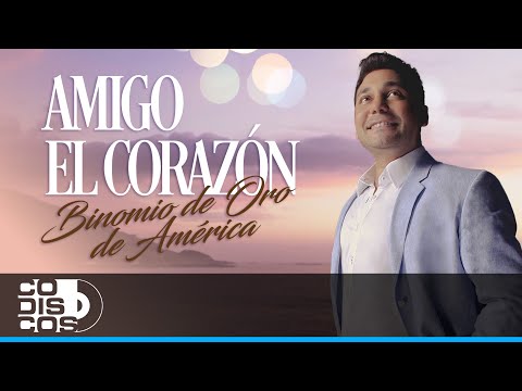 Amigo El Corazón, Binomio De Oro De América - Video