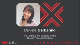 The Cognitive and Biological Blocks Between You and Exercising | Danielle Garbarino | TEDxSHSU