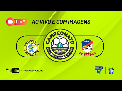 AO VIVO E COM IMAGENS: COSTA RICA X COXIM | SUL-MATO-GROSSENSE 2025 | 1ª RODADA