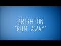 Brighton - Run Away (lyrics on screen) 