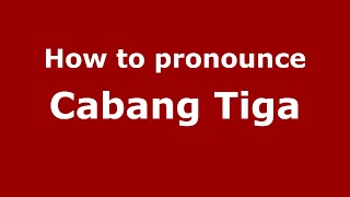 How to pronounce Cabang Tiga