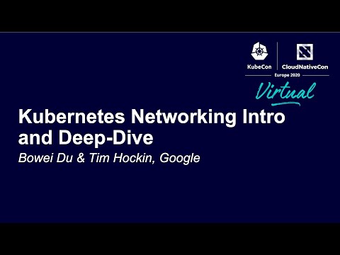 Kubernetes Networking Intro and Deep-Dive - Bowei Du & Tim ...