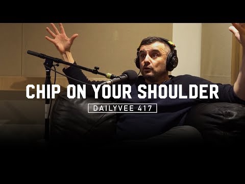 &#x202a;Why a Chip on Your Shoulder Is the Greatest Motivation | DailyVee 417&#x202c;&rlm;