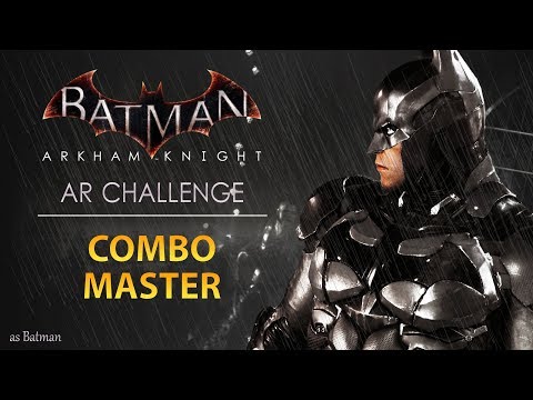 Batman: Arkham Knight – AR Challenges – Combat – Combo Master (As Batman)