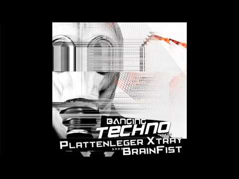 Banging Techno sets 047 -- Plattenleger X Tray // Brainfist