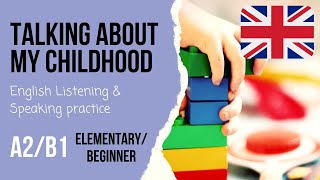 🧑‍🤝‍🧑Childhood🧸 Beginner/Intermediate English listening practice - A2/B1/IELTS speaking questions