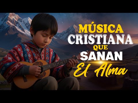 Colección de Alabanzas Andinas Cristianas |Música Llena de Gozo |Canta y Alaba y Siente su Presencia