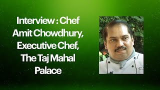 Interview : Chef Amit Chowdhury, Executive Chef, The Taj Mahal Palace  image