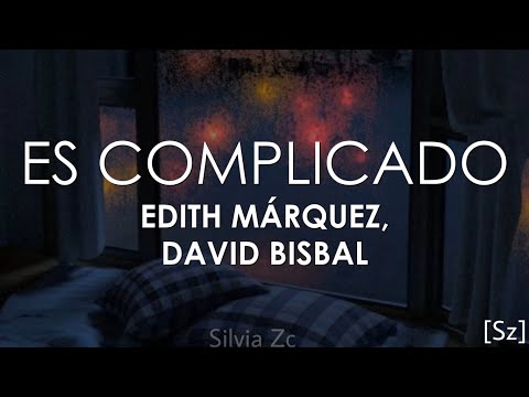 Edith Márquez, David Bisbal - Es Complicado (Letra)
