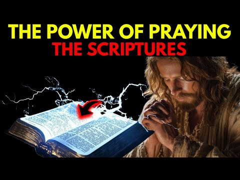 Praying The SCRIPTURES | The Life-Changing Power of Praying God’s Word