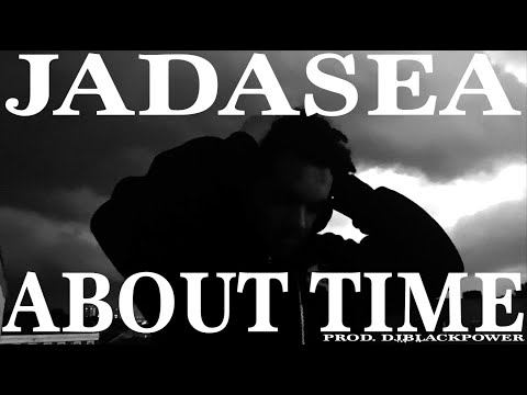 JADASEA - ABOUT TIME (PROD.DJBLACKPOWER)