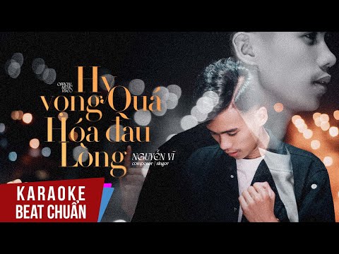 Karaoke | Hy Vọng Quá Hóa Đau Lòng - Nguyễn Vĩ | Beat Chuẩn