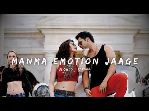 Manma Emotion Jaage | Slowed Reverb | Lofi