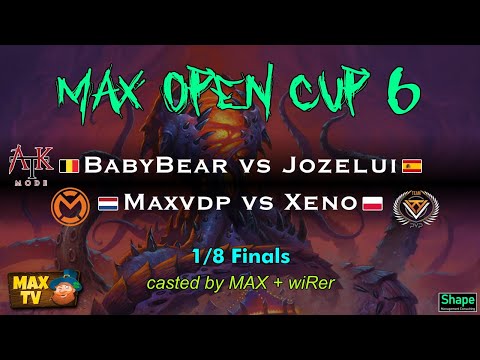 MAX Open Cup 6 1/8 finals : Jozelui vs BabyBear + Maxvdp vs Xeno, casted par MAX + wiRer