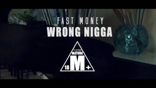Fast Money -Wrong Nigga