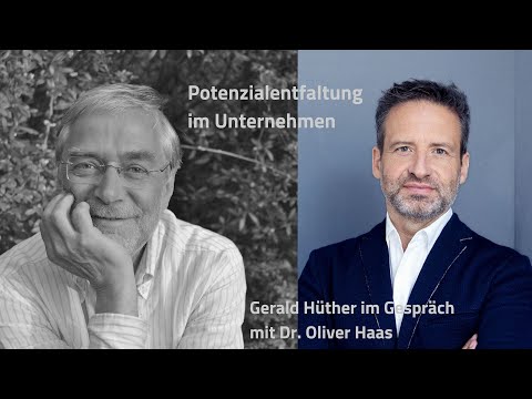 Gerald Hüther mit Oliver Haas - Potenzialentfaltung im Unternehmen